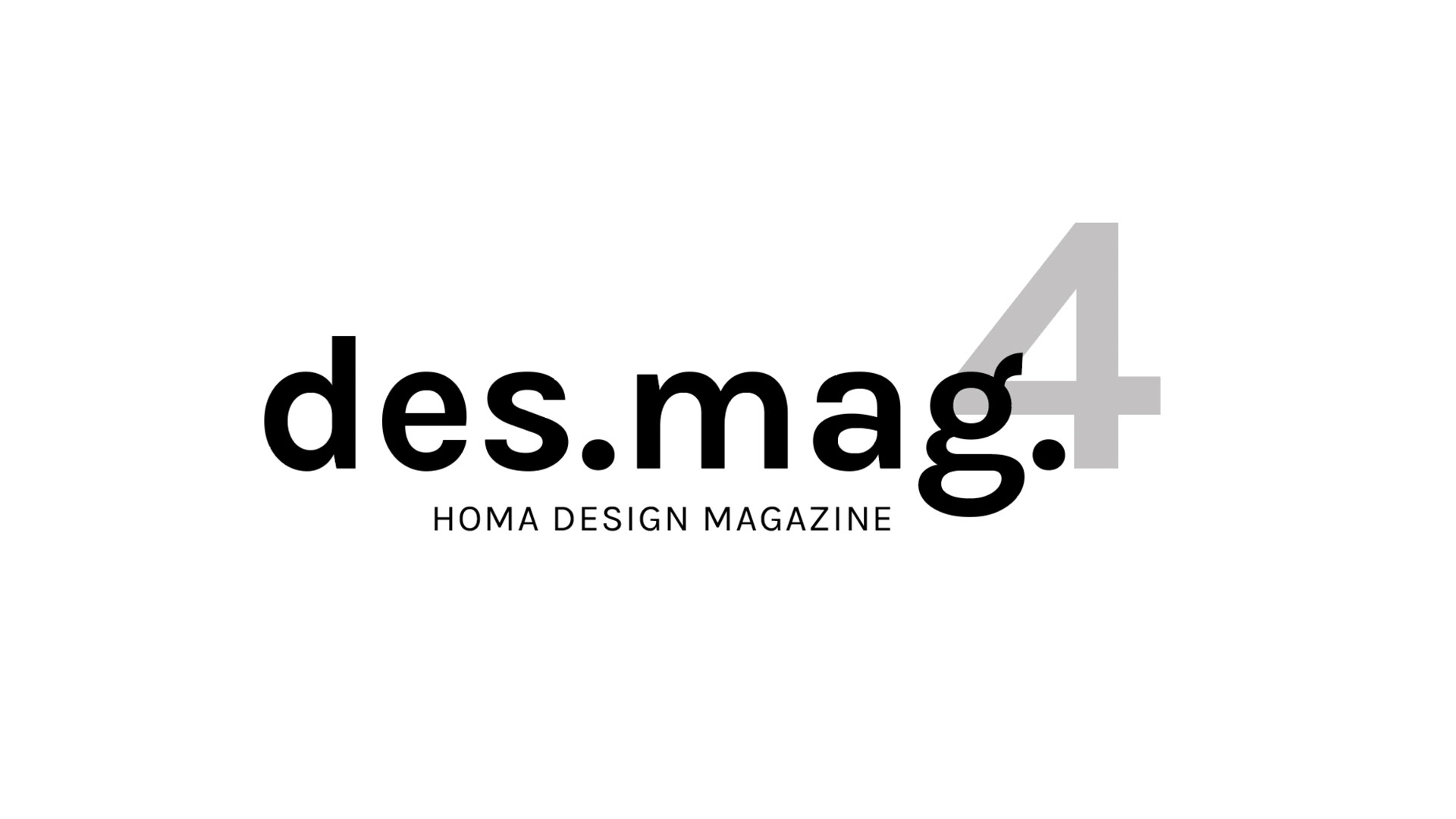 The Editorial of the Homa Design Magazine, Issue Number 4